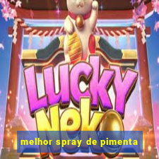 melhor spray de pimenta