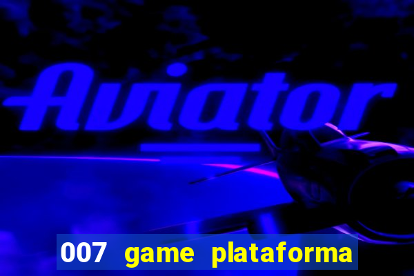 007 game plataforma de jogos