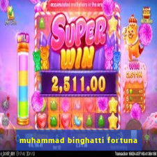 muhammad binghatti fortuna