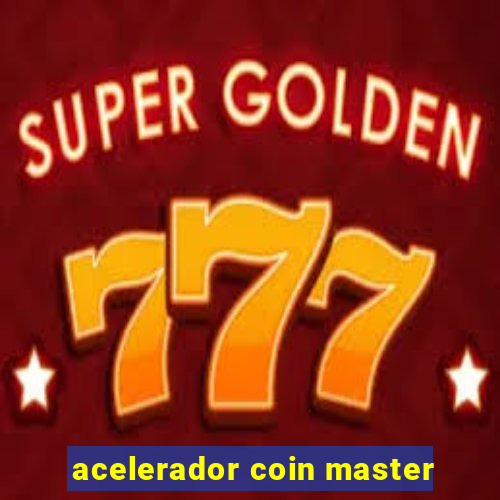 acelerador coin master