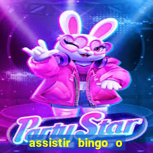 assistir bingo o rei das manhas filme completo dublado