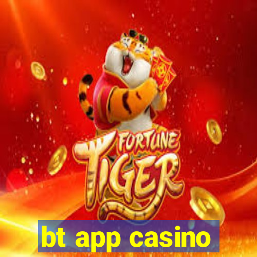 bt app casino