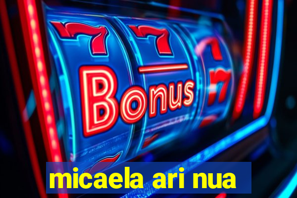 micaela ari nua