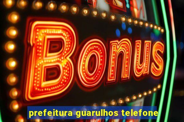 prefeitura guarulhos telefone