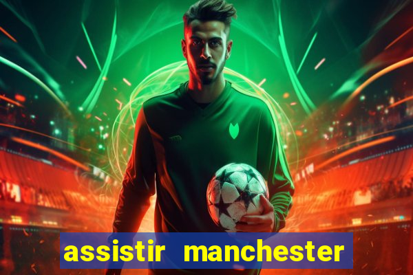 assistir manchester city ao vivo futemax