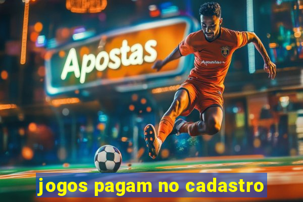 jogos pagam no cadastro
