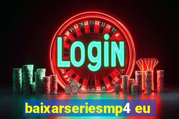 baixarseriesmp4 eu