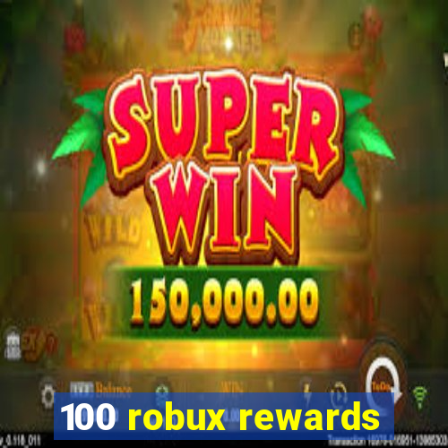 100 robux rewards