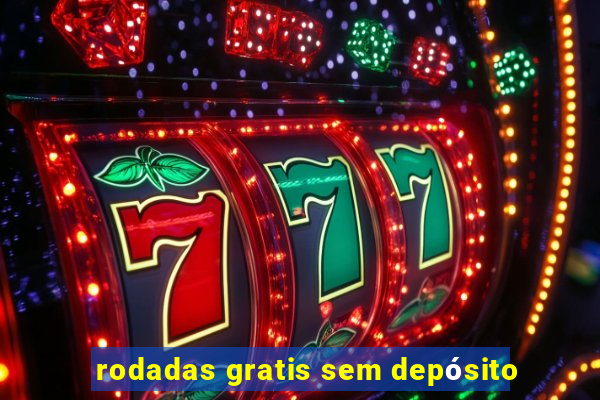 rodadas gratis sem depósito