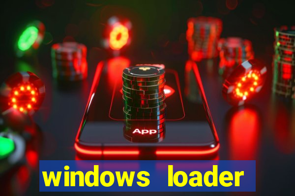 windows loader ativador windows 7