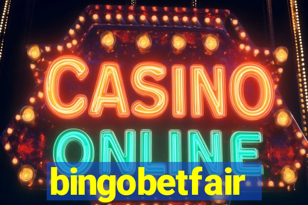 bingobetfair