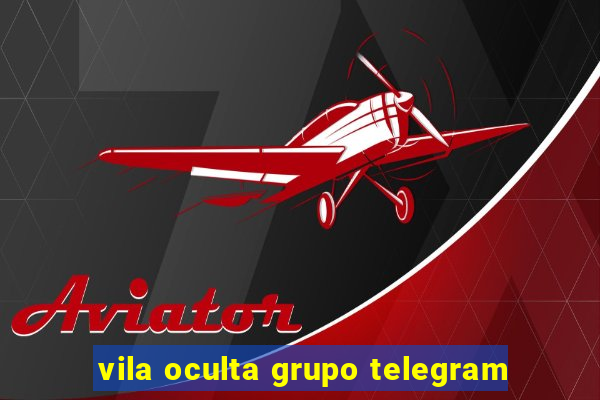 vila oculta grupo telegram