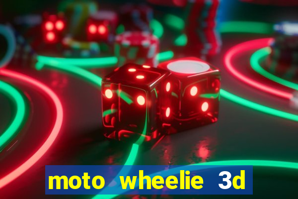 moto wheelie 3d dinheiro infinito 2024