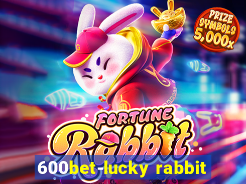 600bet-lucky rabbit