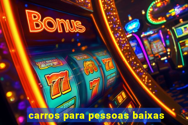 carros para pessoas baixas