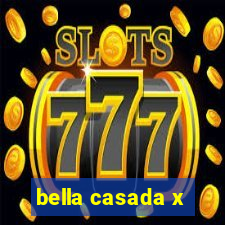 bella casada x