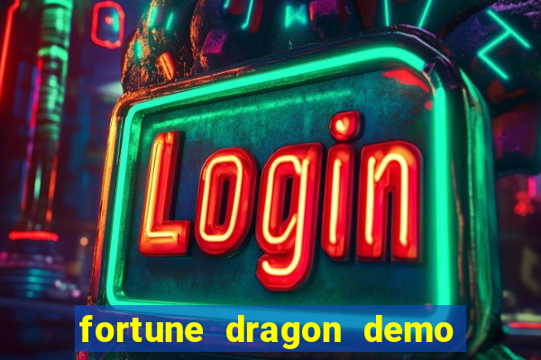 fortune dragon demo ganho certo