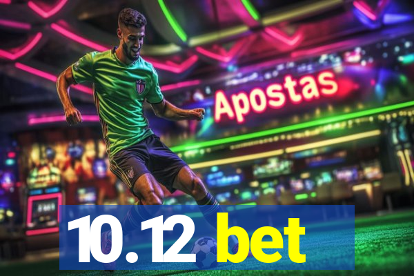 10.12 bet