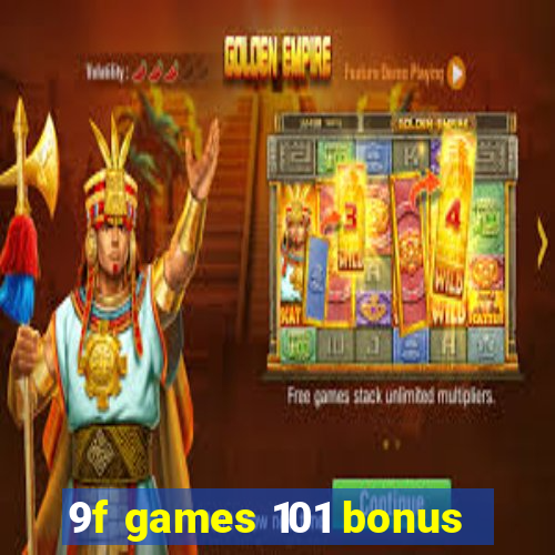 9f games 101 bonus