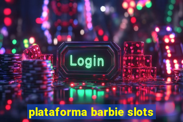 plataforma barbie slots