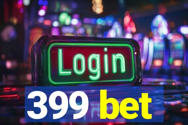 399 bet