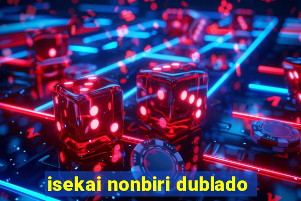 isekai nonbiri dublado