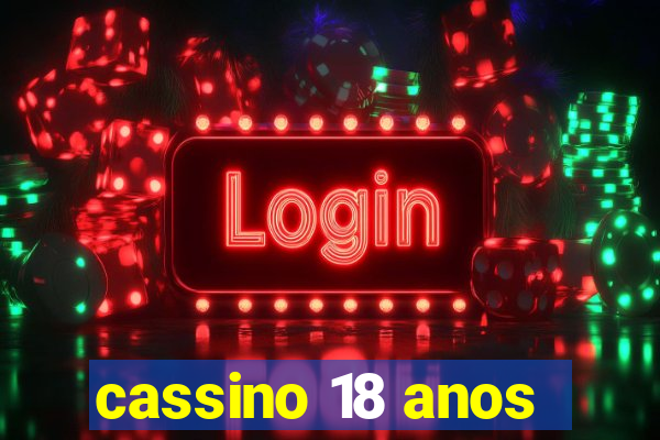 cassino 18 anos