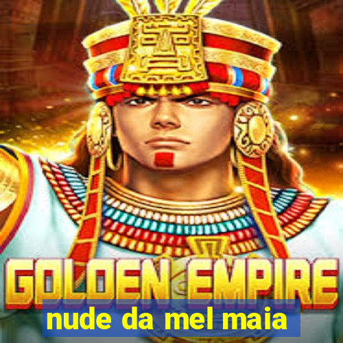 nude da mel maia