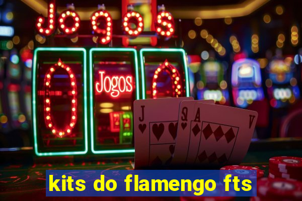 kits do flamengo fts