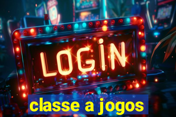 classe a jogos