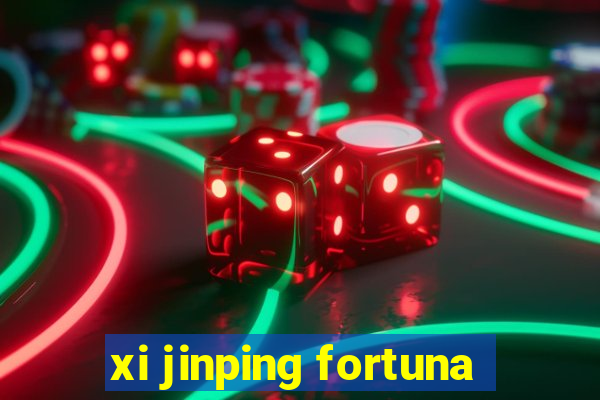 xi jinping fortuna