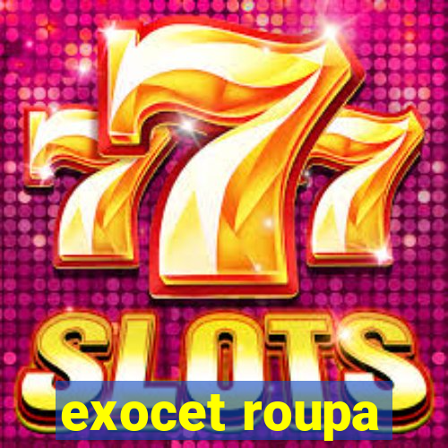 exocet roupa