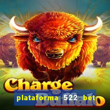 plataforma 522 bet é confiável