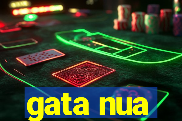 gata nua