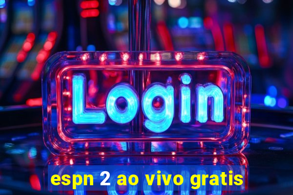 espn 2 ao vivo gratis
