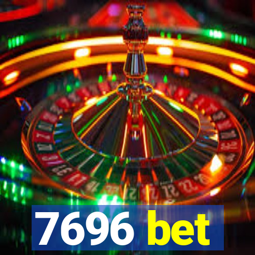 7696 bet
