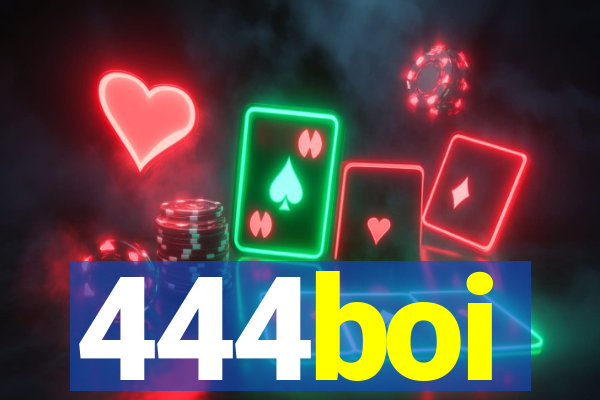 444boi