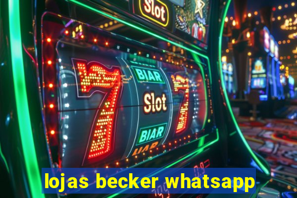 lojas becker whatsapp