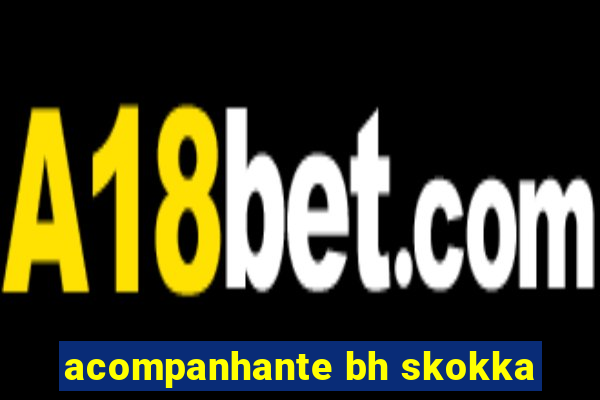 acompanhante bh skokka
