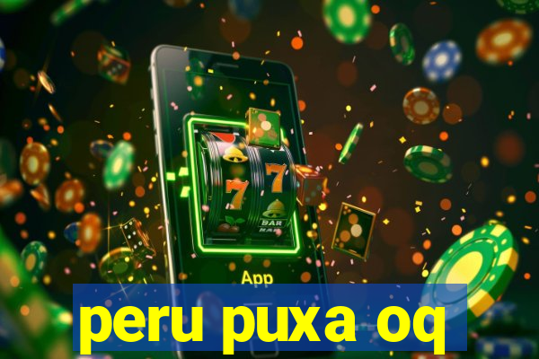 peru puxa oq