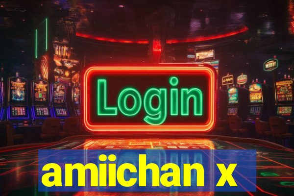 amiichan x