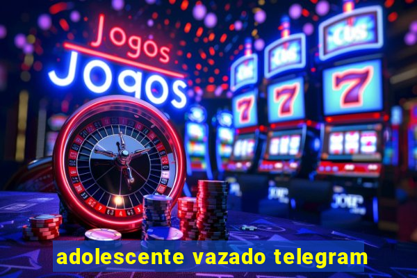 adolescente vazado telegram