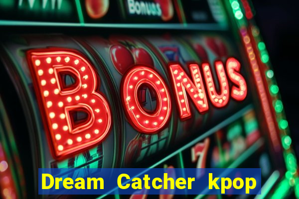 Dream Catcher kpop dreamcatcher kpop lightstick