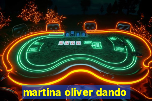 martina oliver dando