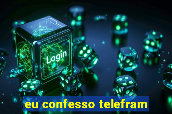 eu confesso telefram