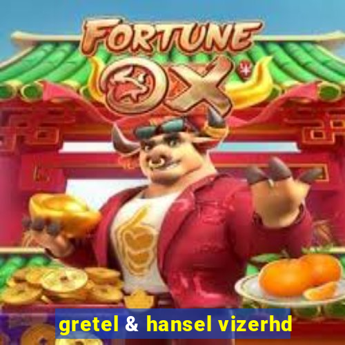 gretel & hansel vizerhd