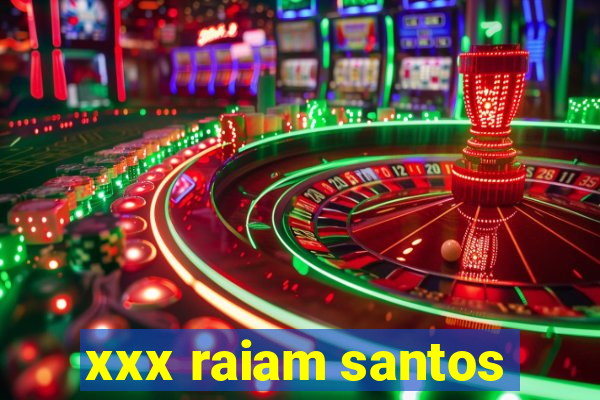 xxx raiam santos
