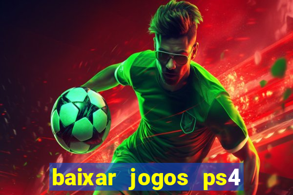 baixar jogos ps4 pkg pt br
