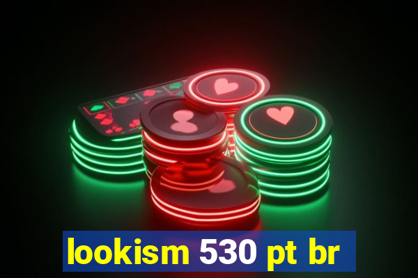 lookism 530 pt br