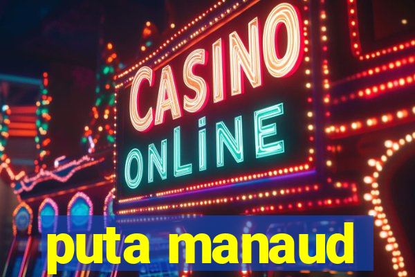 puta manaud